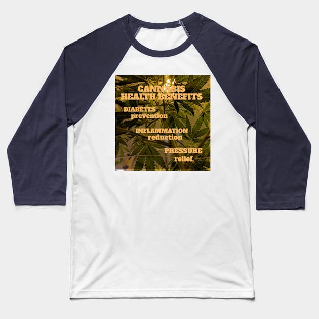 Cannabis health benefits: diabetes prevention, inflammation reduction, pressure relief. Baseball T-Shirt by Zipora